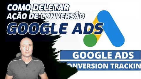 Como Deletar Ação de Conversão no Google Ads (Parte 2)