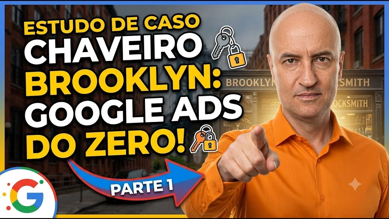 Estudo de Caso Chaveiro Brooklyn: Campanha do Zero no Google Ads