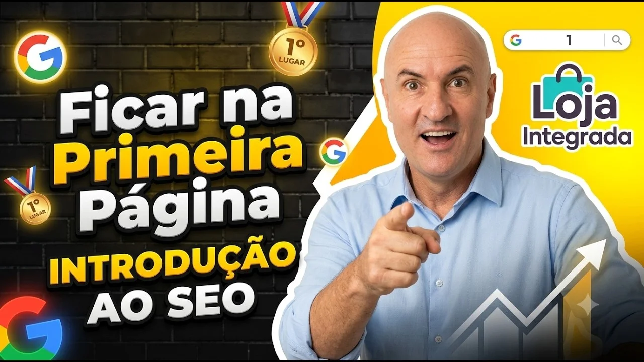 Introdução ao SEO na Loja Integrada: Como Alcançar o Topo do Google