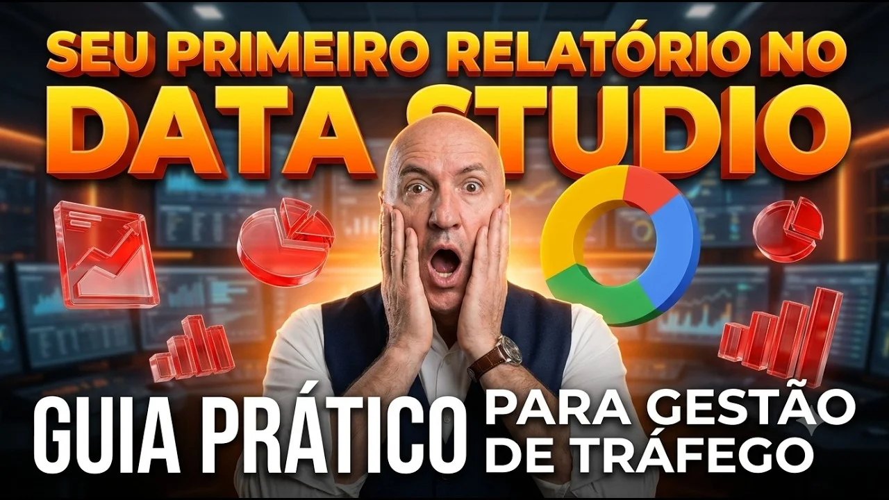 Primeiro Relatório no Data Studio: Guia Prático para Tráfego